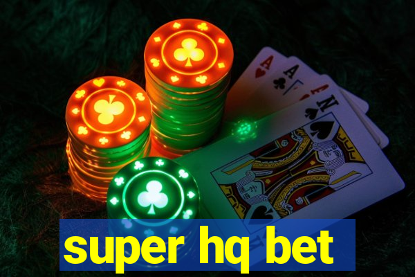 super hq bet